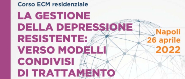 LA GESTIONE DELLA DEPRESSIONE RESISTENTE: VERSO MODELLI CONDIVISI DI TRATTAMENTO